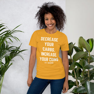 Decrease your Carbs, Increase your Coins Unisex T-Shirt