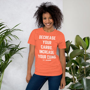 Decrease your Carbs, Increase your Coins Unisex T-Shirt