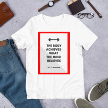 Load image into Gallery viewer, The Body Achieves What the Mind Believes Unisex T-Shirt