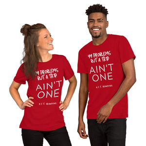 99 Problems, but taking a trip ain't one Unisex T-Shirt