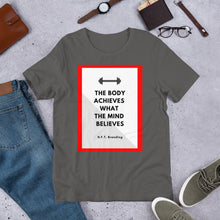 Load image into Gallery viewer, The Body Achieves What the Mind Believes Unisex T-Shirt