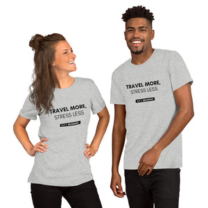 Travel More, Stress Less Unisex T-Shirt