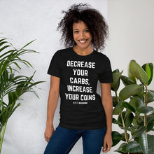 Load image into Gallery viewer, Decrease your Carbs, Increase your Coins Unisex T-Shirt