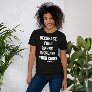 Decrease your Carbs, Increase your Coins Unisex T-Shirt