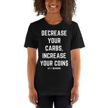 Load image into Gallery viewer, Decrease your Carbs, Increase your Coins Unisex T-Shirt