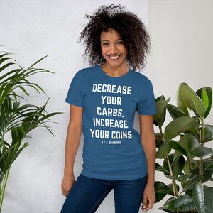 Decrease your Carbs, Increase your Coins Unisex T-Shirt