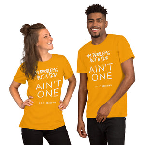 99 Problems, but taking a trip ain't one Unisex T-Shirt