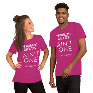 99 Problems, but taking a trip ain't one Unisex T-Shirt