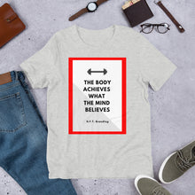 Load image into Gallery viewer, The Body Achieves What the Mind Believes Unisex T-Shirt