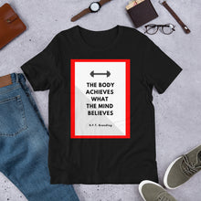 Load image into Gallery viewer, The Body Achieves What the Mind Believes Unisex T-Shirt