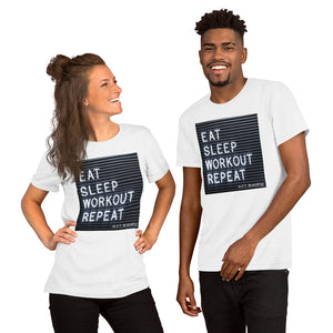 EAT, SLEEP, WORKOUT, REPEAT Unisex T-Shirt